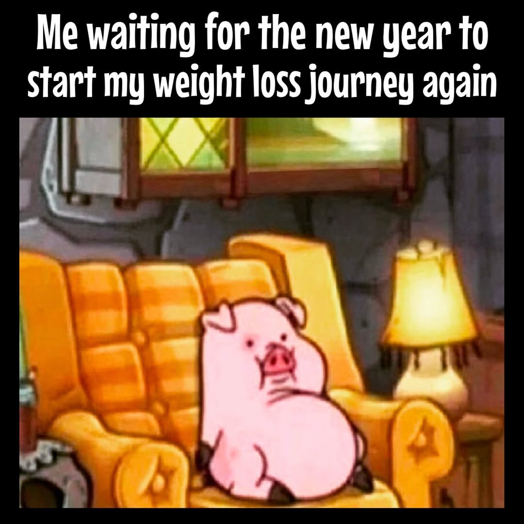 20 Weight Loss Memes That'll Make You Laugh Off The Pounds 17 Waiting for new year - Weight Loss Memes