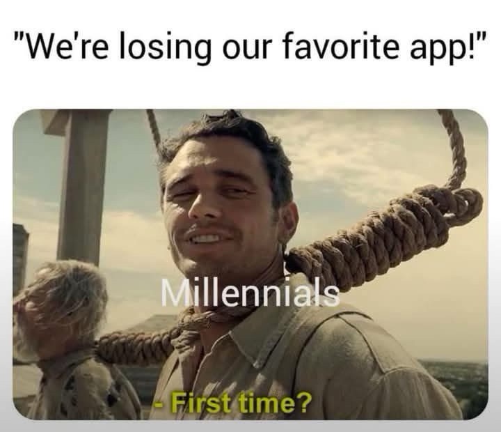 20 Memes That Were Too Weird to Leave Behind 14 We are losing our favorite app