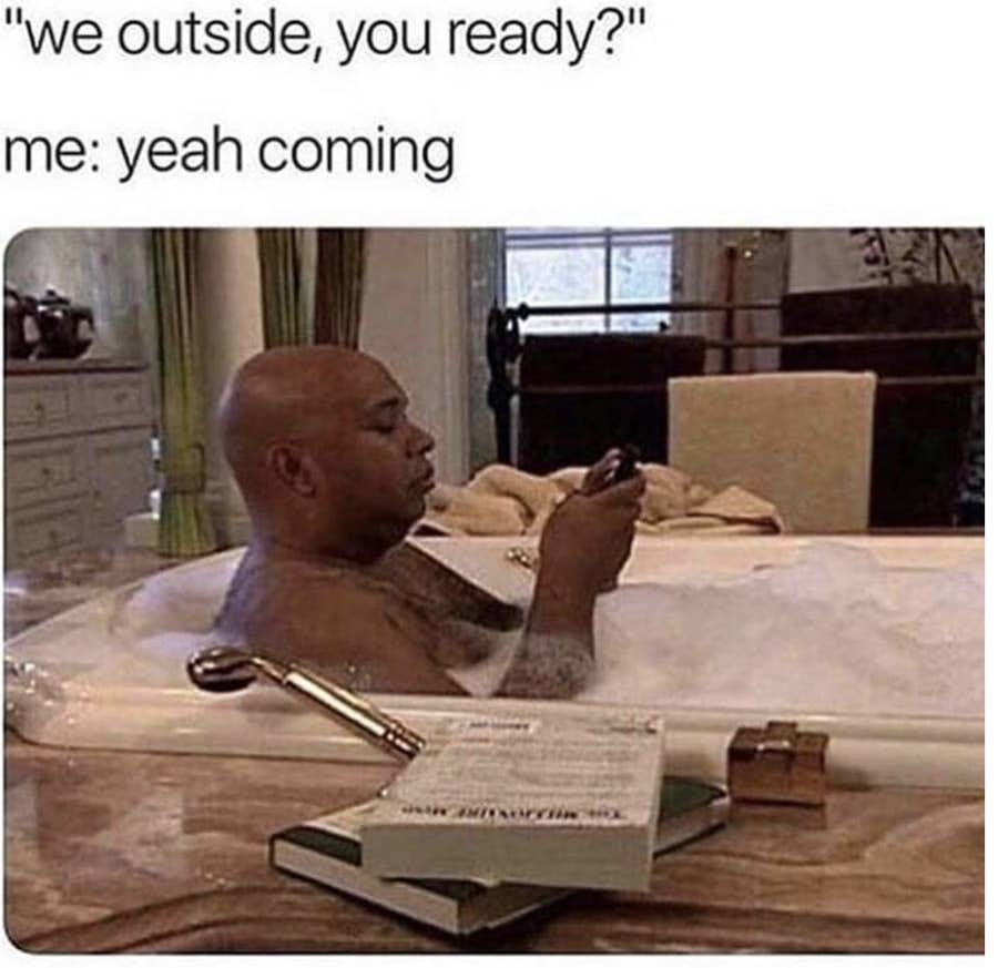 25 Memes That Are More Relatable Than Your Horoscope 18 We outside