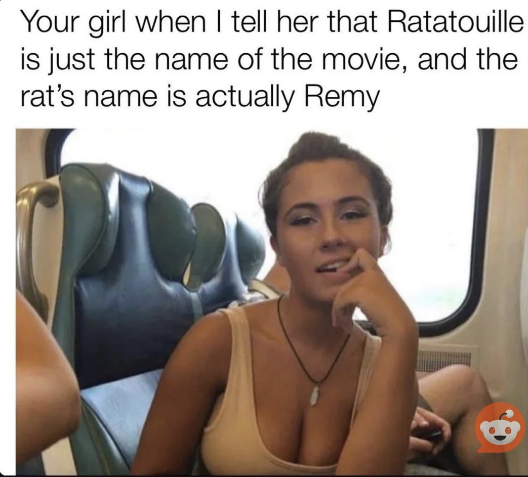 Your girl when I tell her