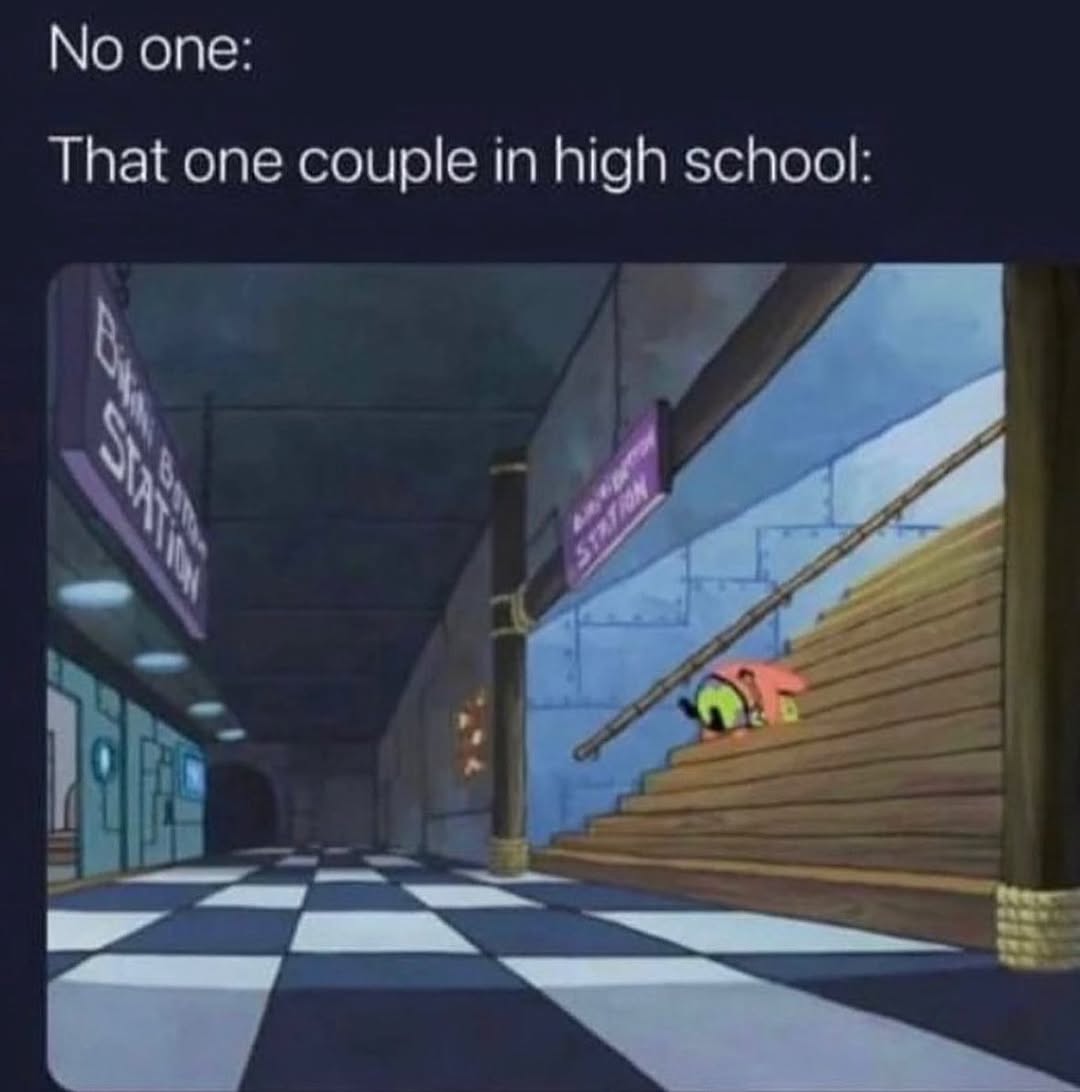 40 Relatable Memes That Sum Up Life's Daily Trials, Handpicked from This Must-Follow IG Pag 40 that one couple in high school