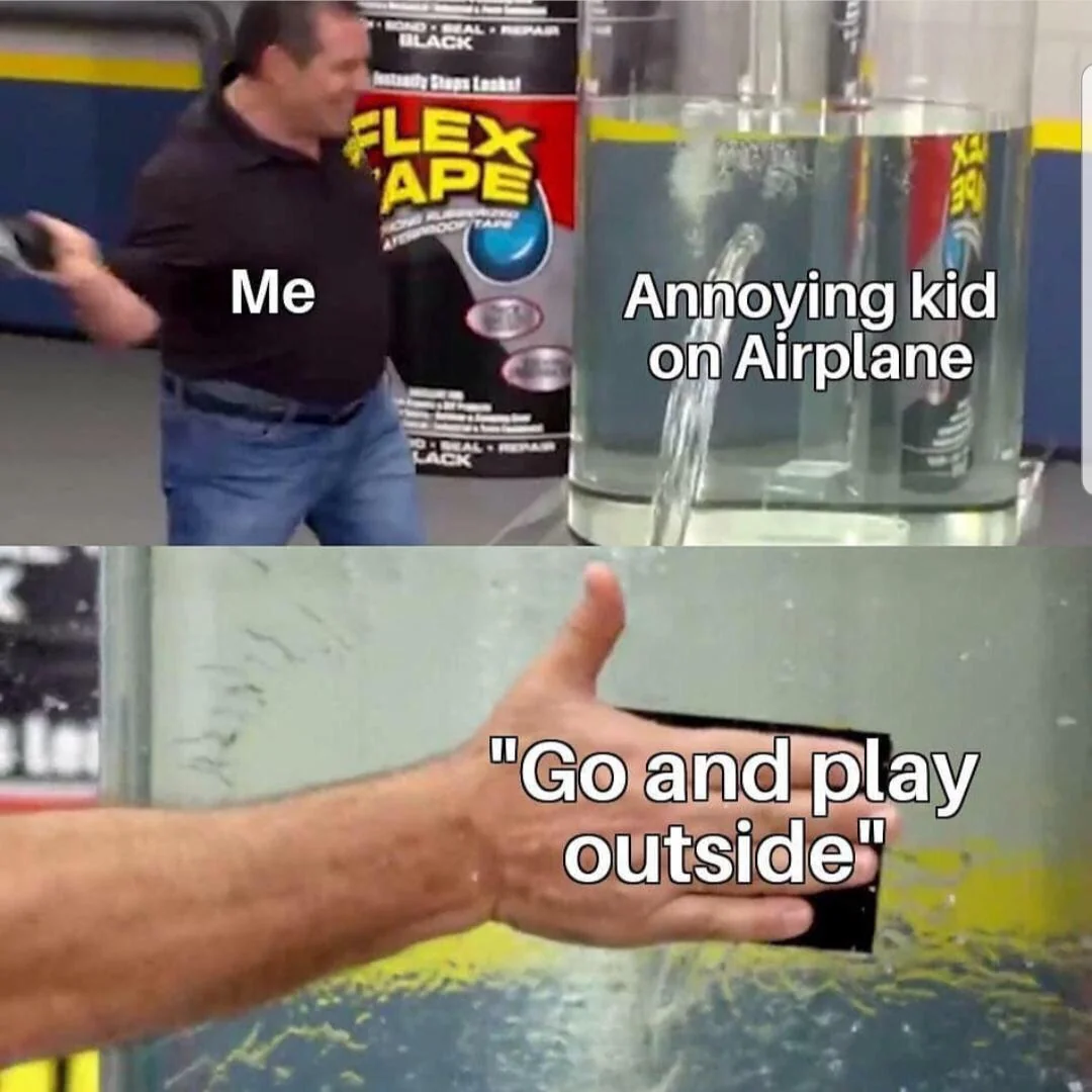 25 Flex Tape Memes That'll Stick With You 23 Annoying kid on airplane