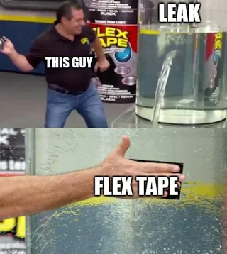 25 Flex Tape Memes That'll Stick With You 25 Leak and flex tape