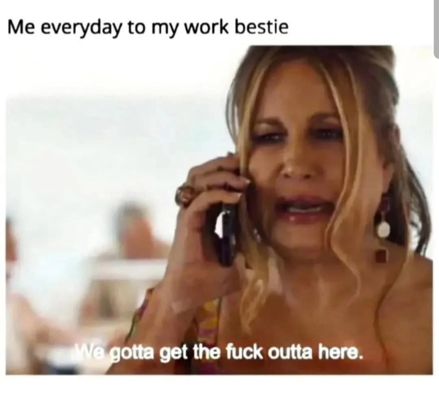 20 Memes That Are Probably Talking Behind Your Back 12 Me to my everydau work bestie