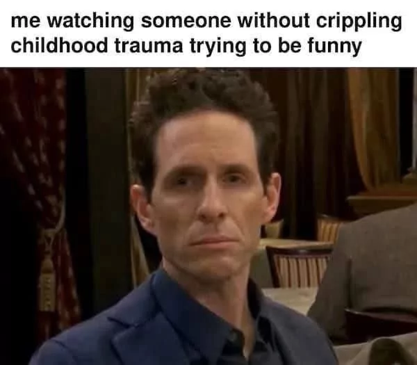 30 Trauma Memes to Make You Laugh Through the Pain 30 Me watching someone