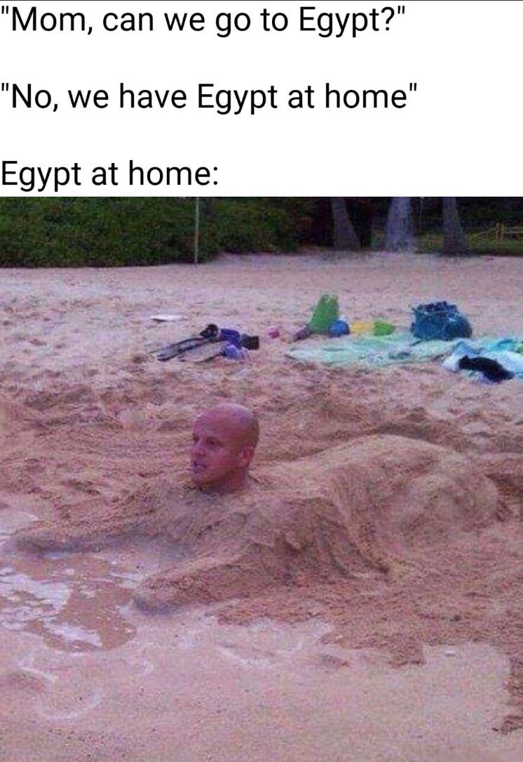30 Edgy Memes That Take Humor to the Edge and Beyond 27 egypt at home