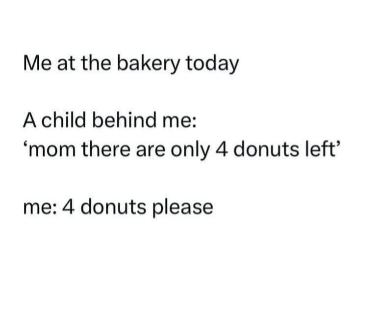 20 Memes That Are Probably Talking Behind Your Back 8 me at the bakery
