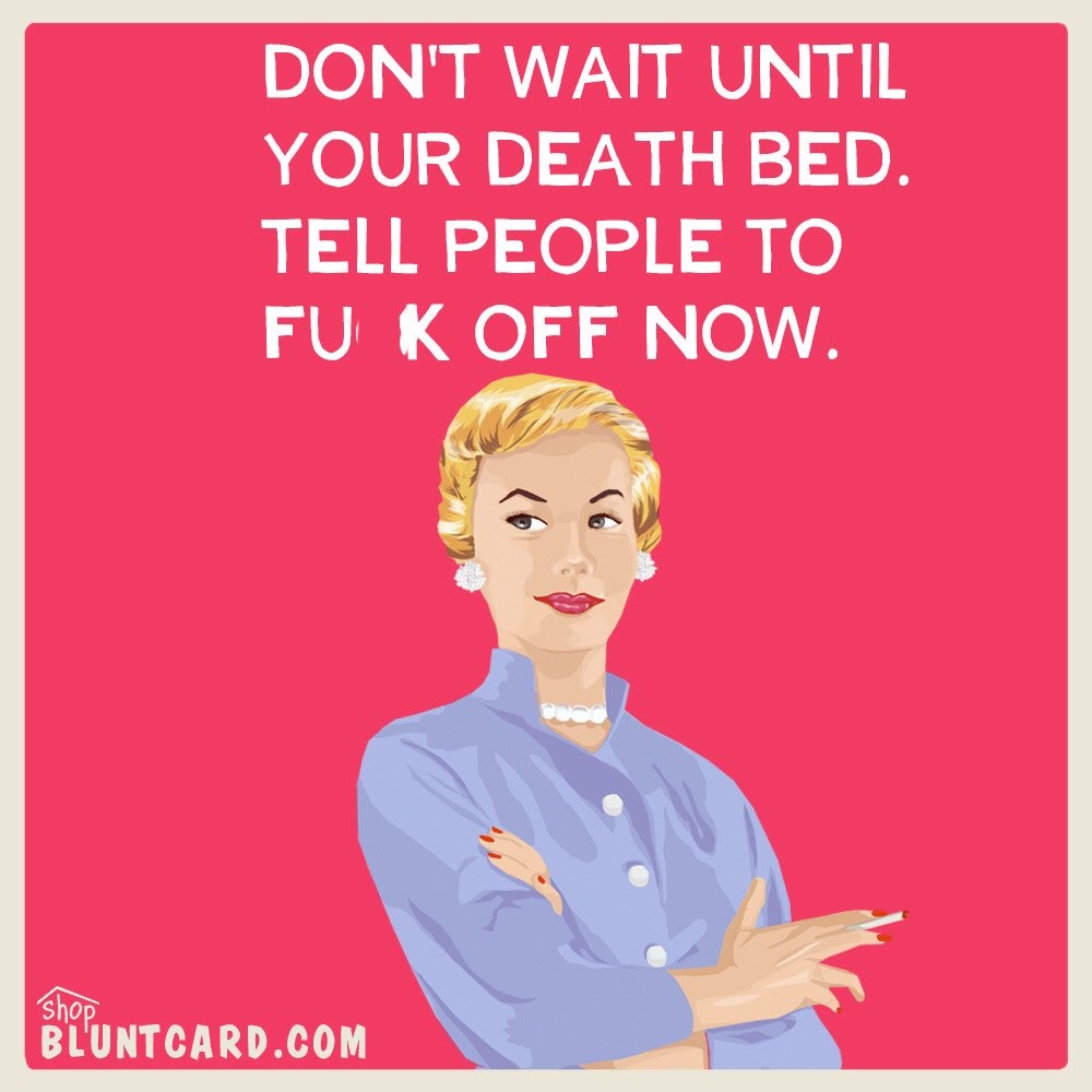 40 Relatable Bluntcards That Say What We're All Thinking, Sarcastically 38 Dont wait