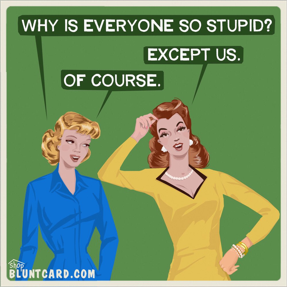 40 Relatable Bluntcards That Say What We're All Thinking, Sarcastically 39 Everyone so stupid