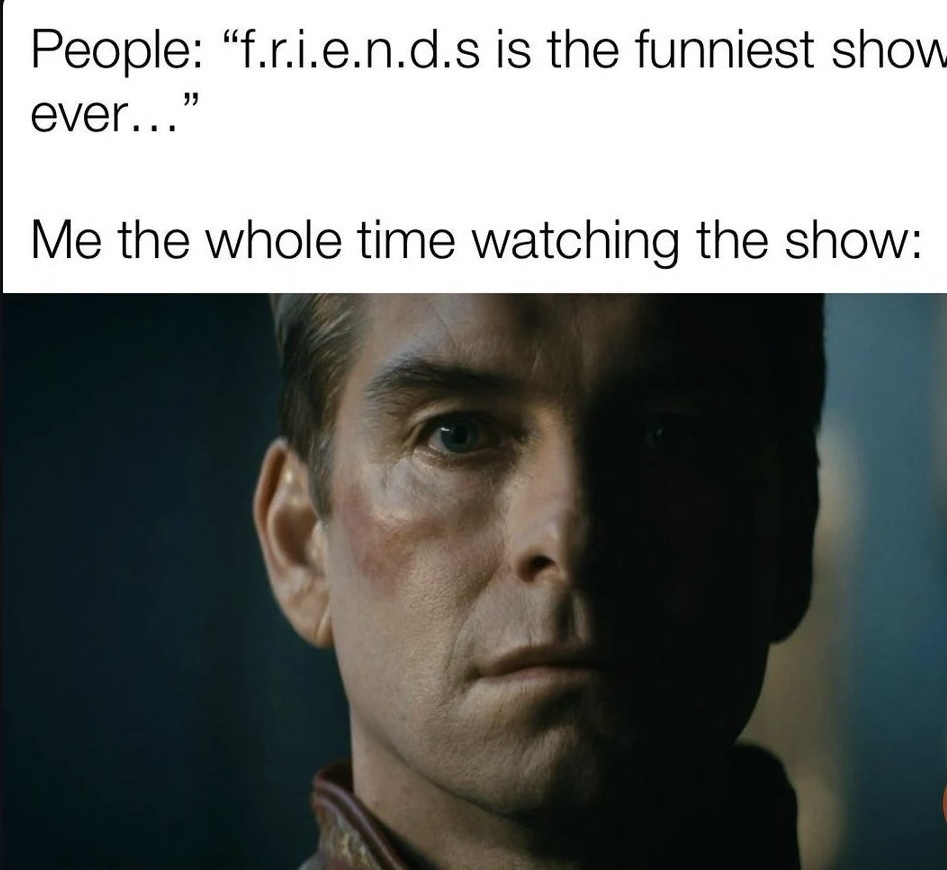 Friends is the funniest show