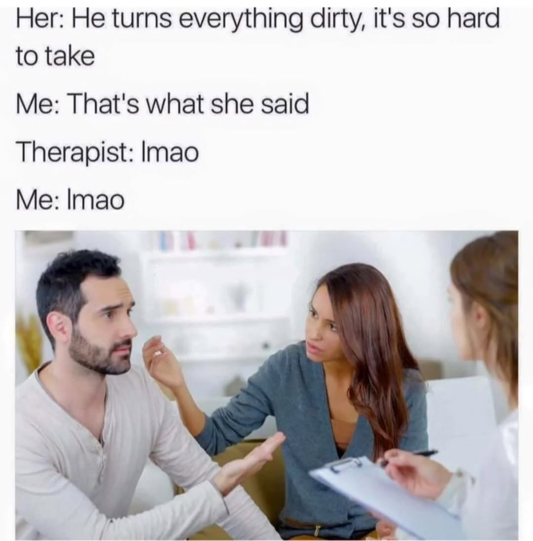 30 That’s What She Said Memes for Inappropriate Laughs 27 He turns everything dirty