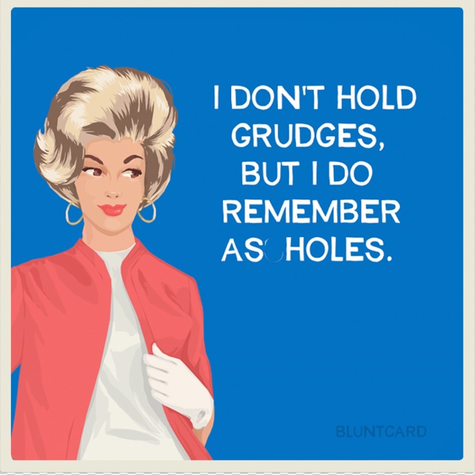 40 Relatable Bluntcards That Say What We're All Thinking, Sarcastically 40 I dont hold grudges