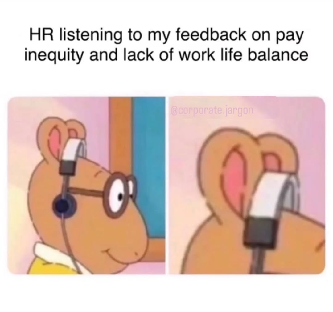 30 HR Memes That Are Relatable to Anyone Who's Dealt with HR 25 Listening to feedback