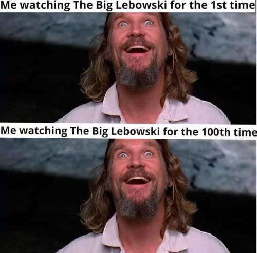 31 Big Lebowski Memes That Will Make Every Dude Abide 30 Me watching the big lebowski