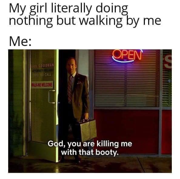 24 Memes That Walk the Fine Line Between Funny and Forbidden 12 My girl literaly doing nothing