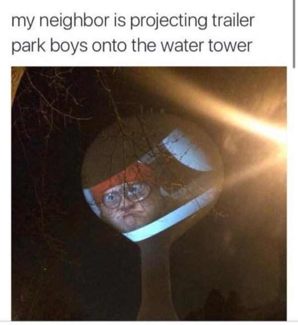 23 Memes That Just Won an Award for Absolutely Nothing 11 Neighbor is projecting