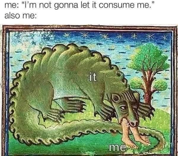 20 Memes That Are Just as Unpredictable as Life Itself 17 Not gonna let it consume me