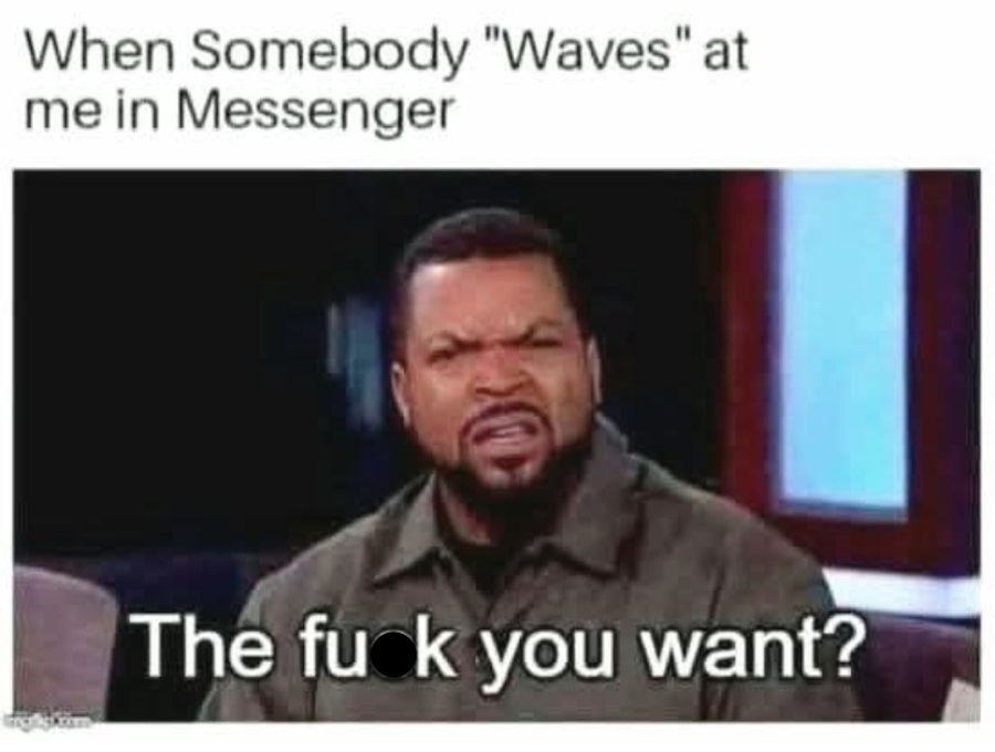 31 Memes That Are Probably Talking Behind Your Back 32 When somebody waves