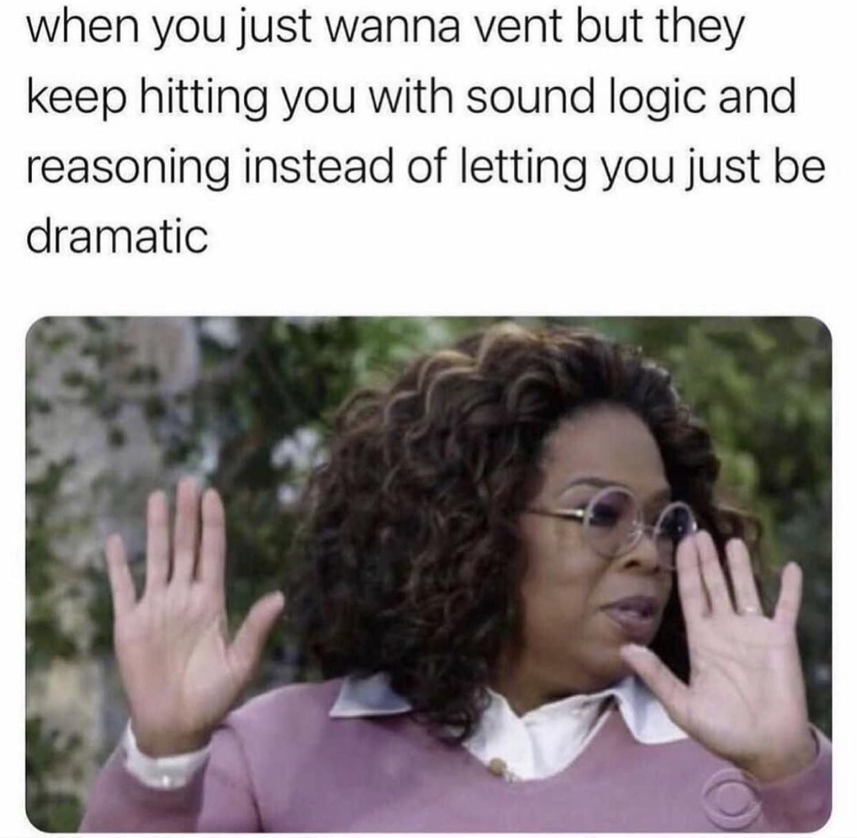 23 Memes That Just Won an Award for Absolutely Nothing 23 When you just want to vent