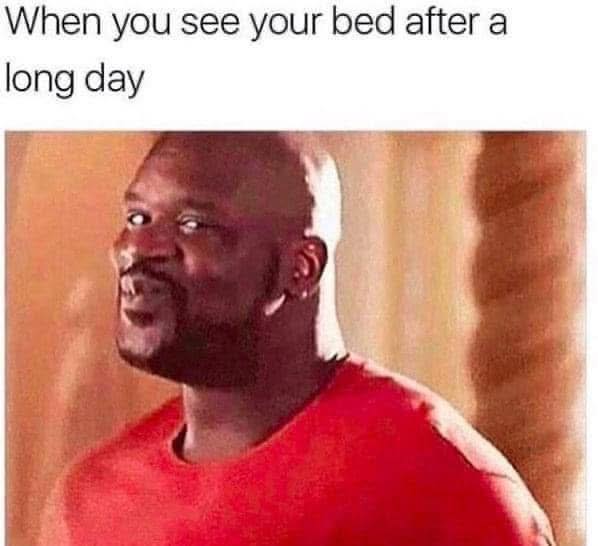 When you see your bed