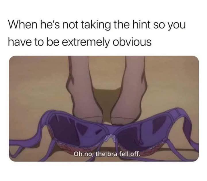 20 Memes That Are So Naughty, Even Incognito Mode Won’t Help 6 hes not taking the hint