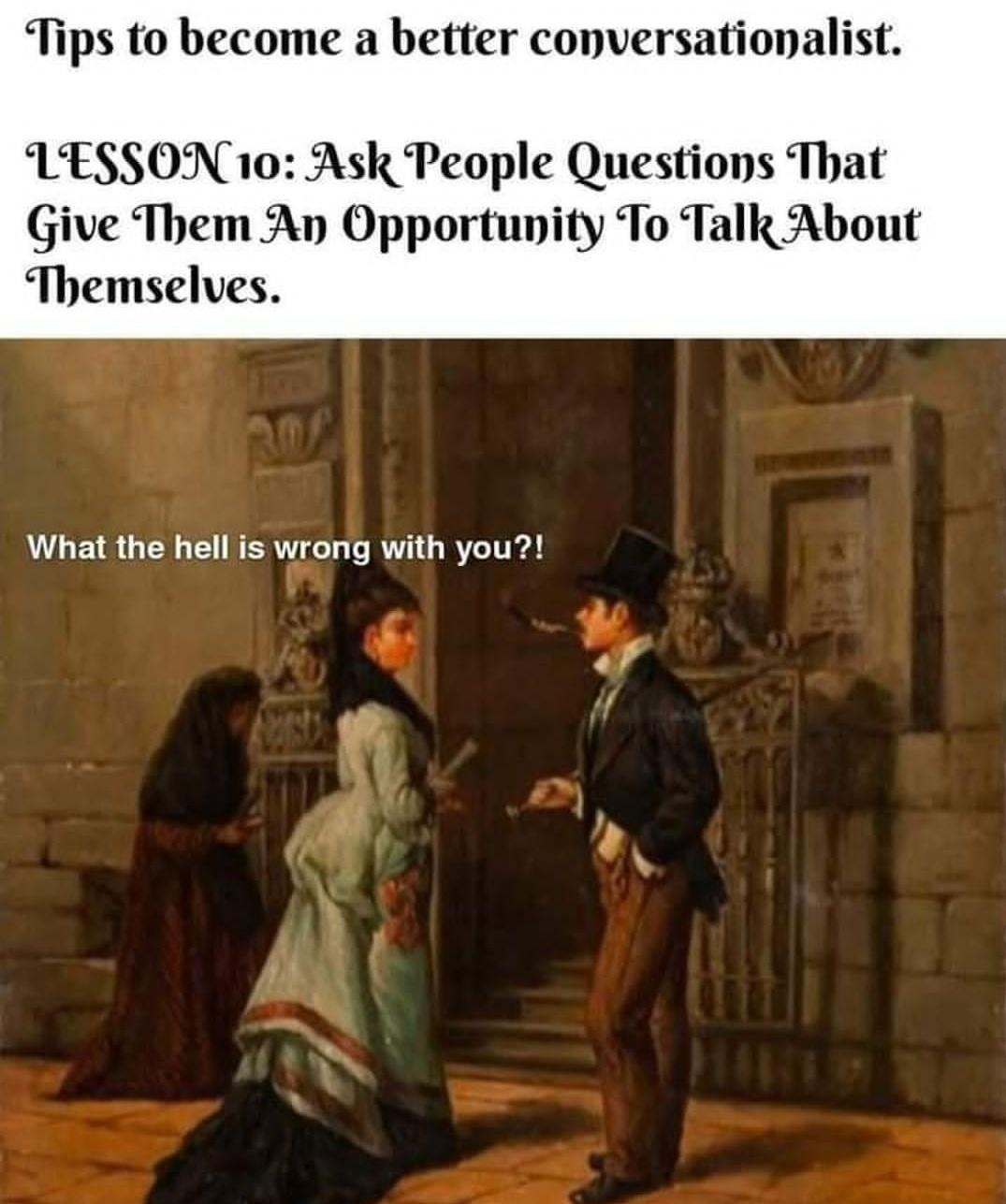 20 Memes That Are More Unhinged Than a Toddler on Sugar 2 Better conversationalist