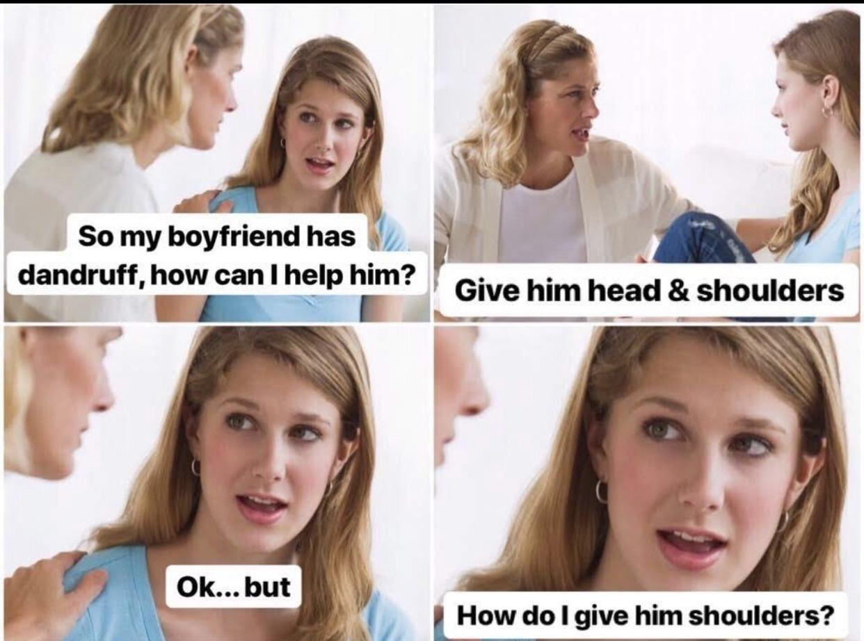 20 Memes that skipped logic and went straight for laughs 2 Boyfrined has dandruff