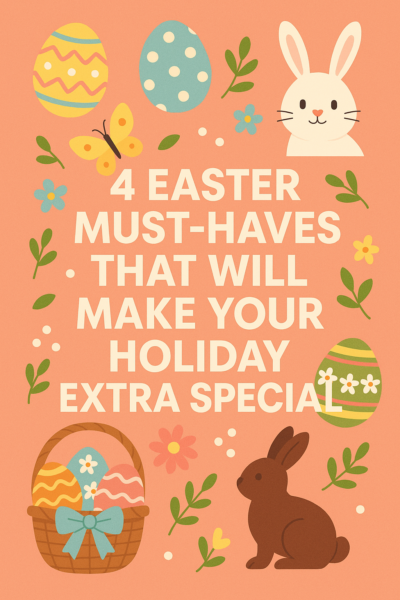 4 Easter Must-Haves That Will Make Your Holiday Extra Special 1 Easter Must-Haves That Will Make Your Holiday Extra Special