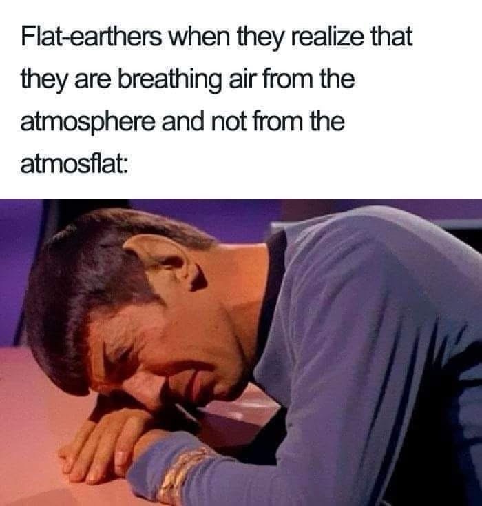 24 Memes That Should Be Illegal but Aren’t (Yet) 6 Flat earthers when they realize