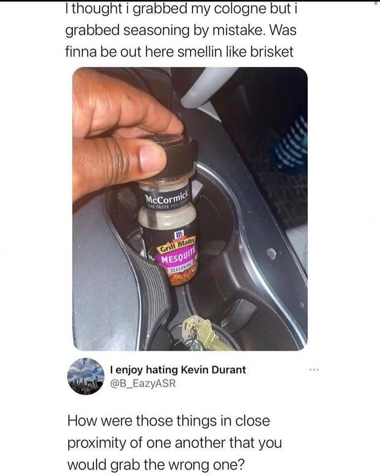 24 Unbearably Funny Memes That Might Break Your Face 8 I grabbed my cologne - Unbearably Funny Memes