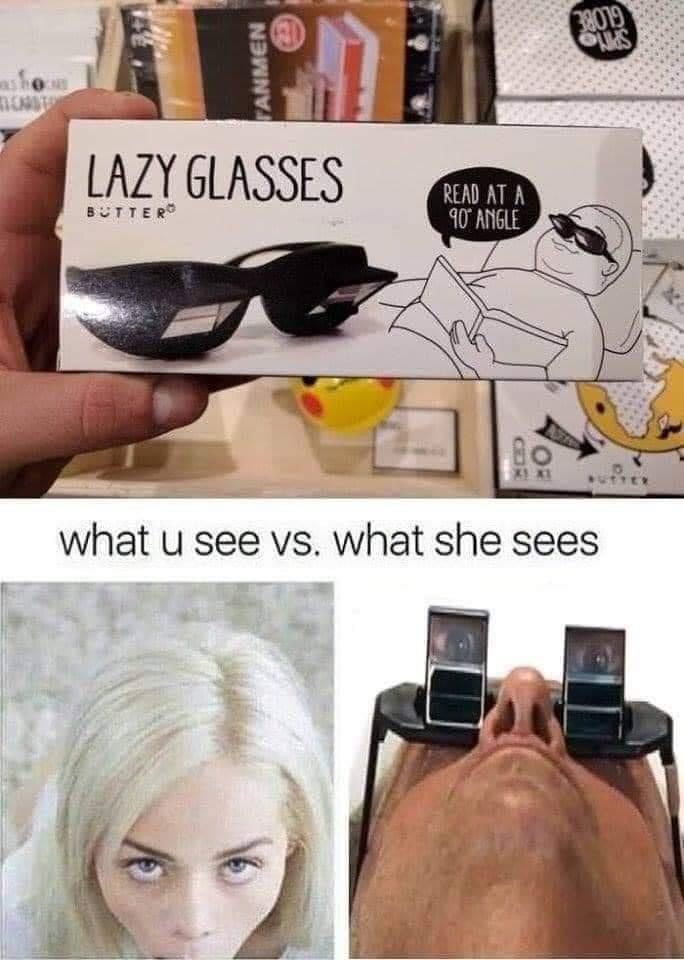 20 Memes that skipped logic and went straight for laughs 11 Lazy glasses