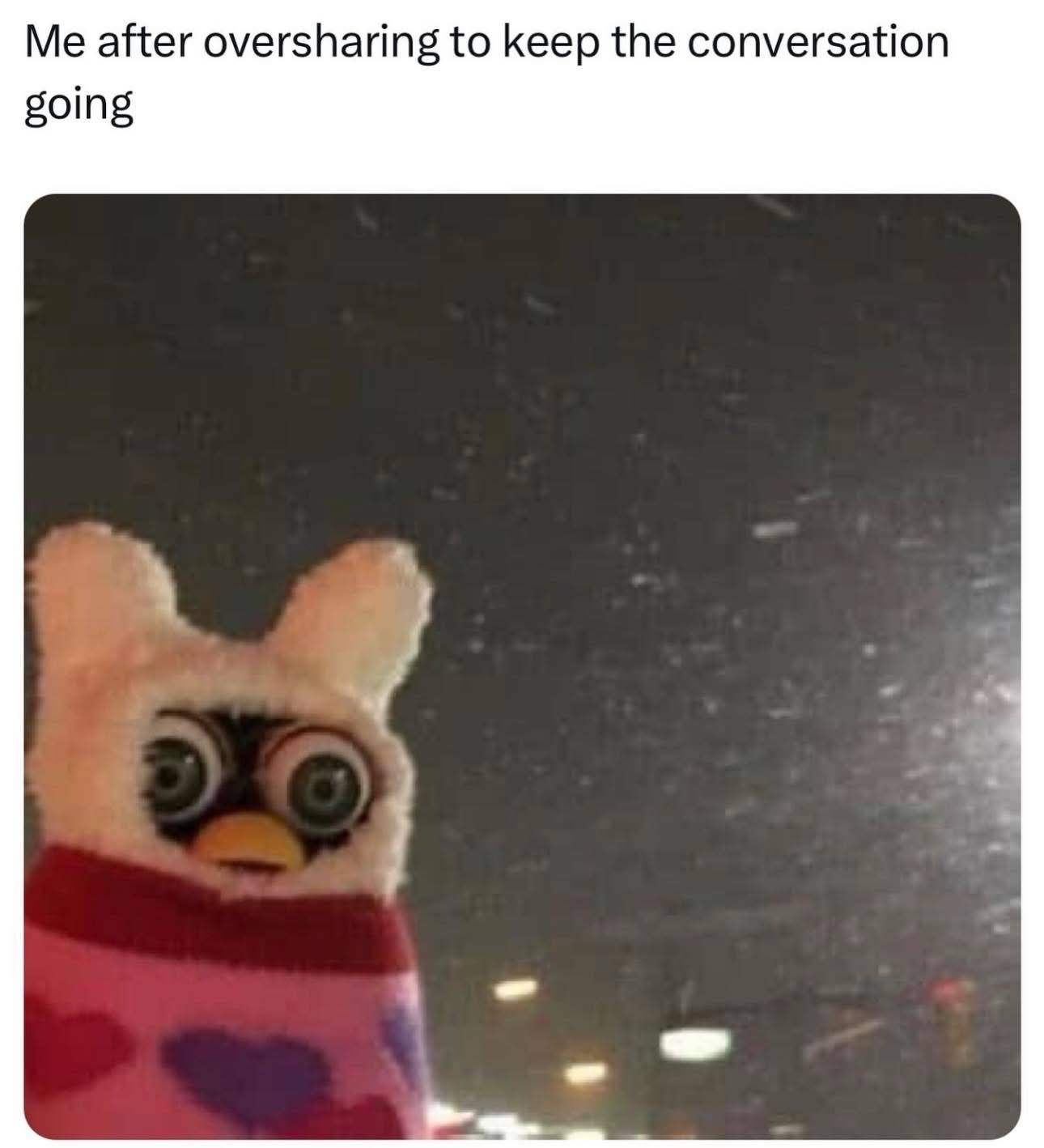 20 Funny Memes That Just… Happened 11 Me after oversharing