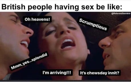 20 Funny British Memes That Should Be Served with Tea and Regret 10 Oh heavens - Funny British Memes