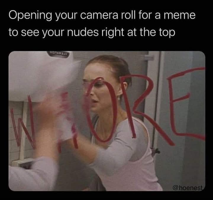 20 Kinda Naughty Memes That Still Think They're Innocent 6 Opening youre camera roll - Kinda Naughty Memes