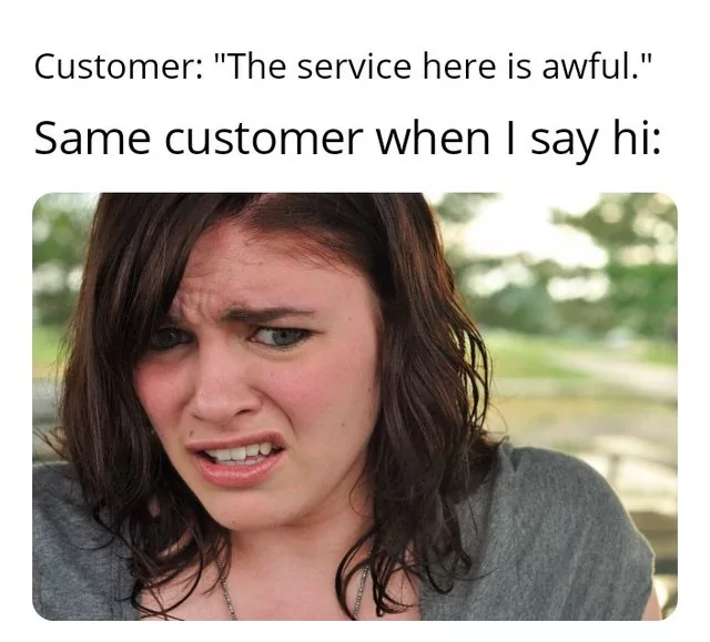 35 Customer Service Memes That Will Make You Laugh & Relate 36 Service is awful