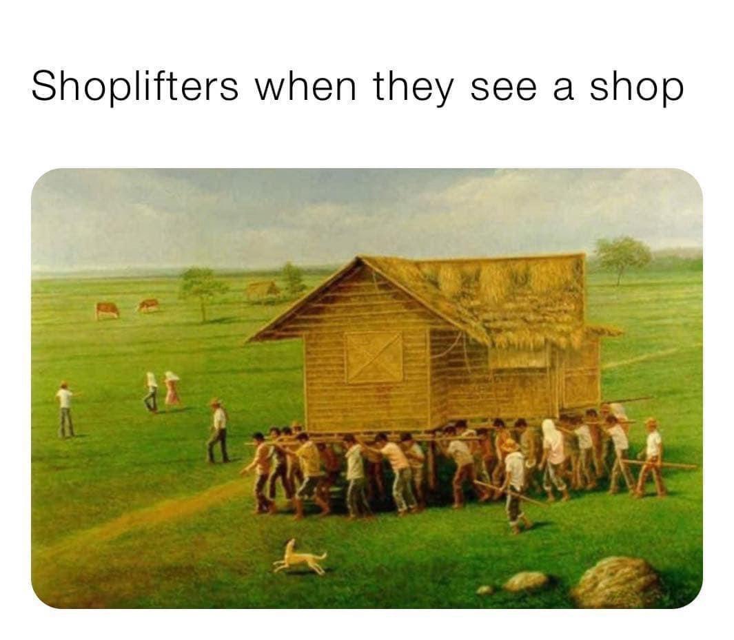 30 Memes That Broke the Laws of Gravity and Common Sense 22 Shoplifters when they see a shop