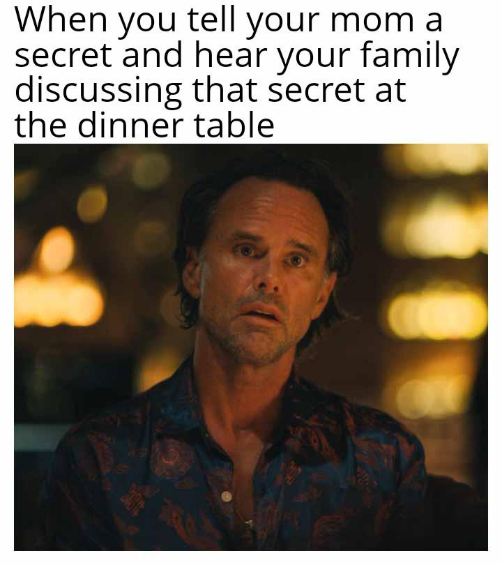 20 Memes That Deserve a Standing Ovation (Or at Least a Chuckle) 22 Tell your mom a secret