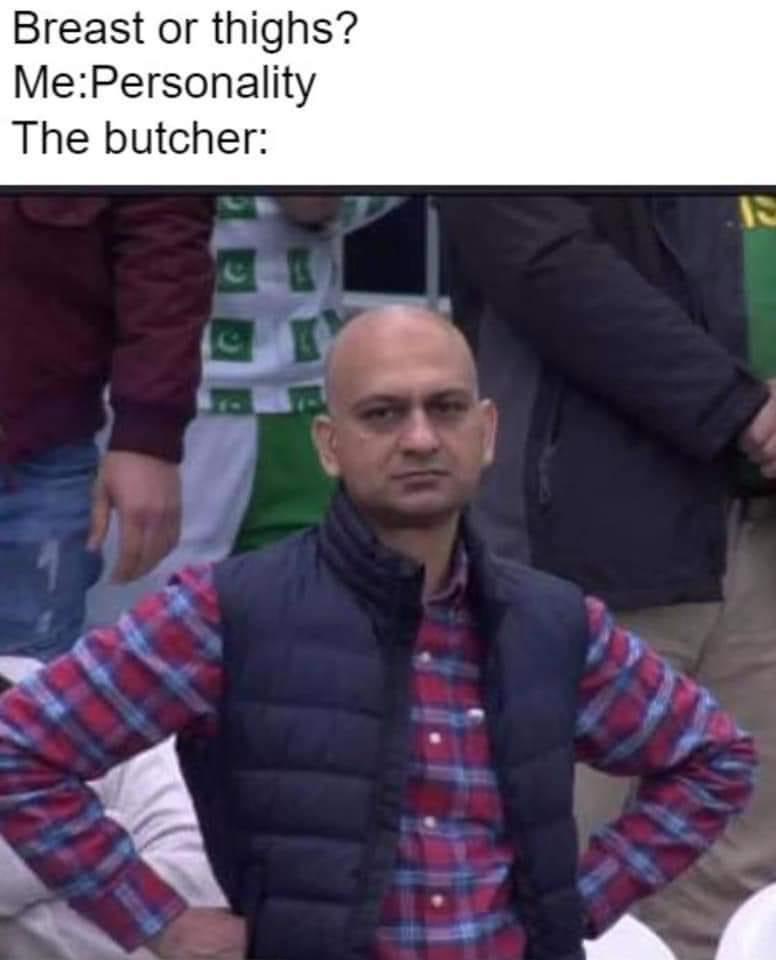 20 Memes That Are More Unhinged Than a Toddler on Sugar 15 The butcher