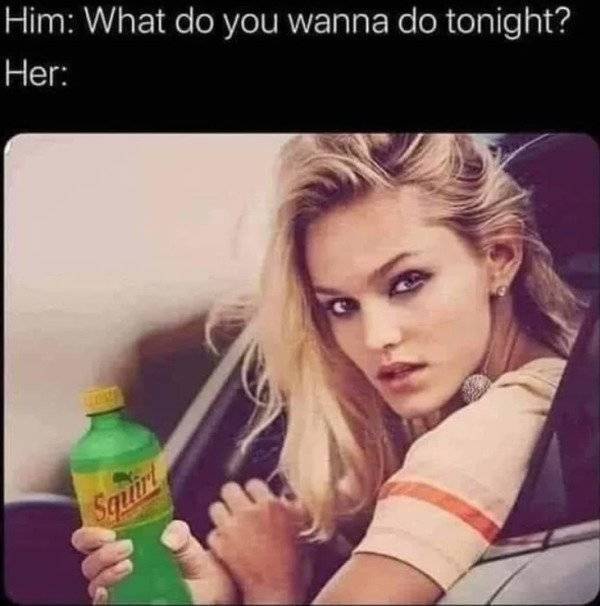 20 Memes That Forgot to Use Protection 15 WHat do you wanna do
