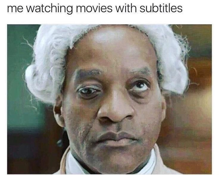24 Memes That Failed the Vibe Check but Passed the Funny Test 19 Watching movies with subtitles