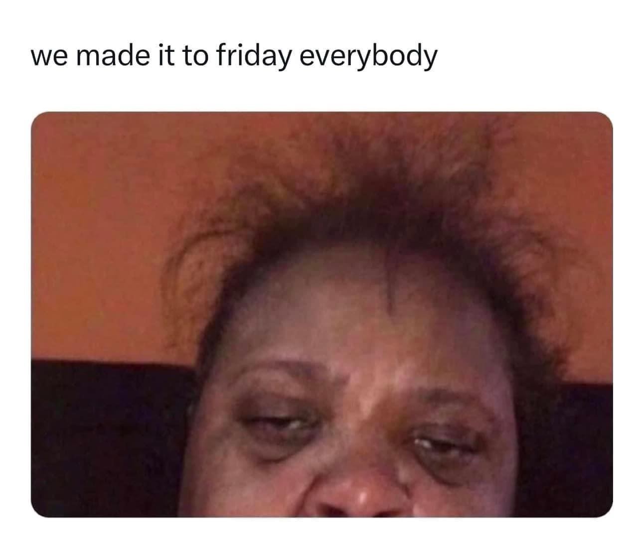 We made it to friday