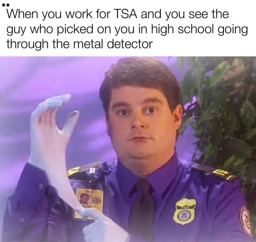 20 Memes That Are Funnier Than Your Last Five Life Decisions 20 Work for tsa
