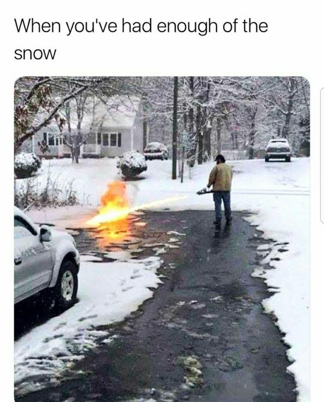 20 Memes that skipped logic and went straight for laughs 22 Youve had enogh of snow