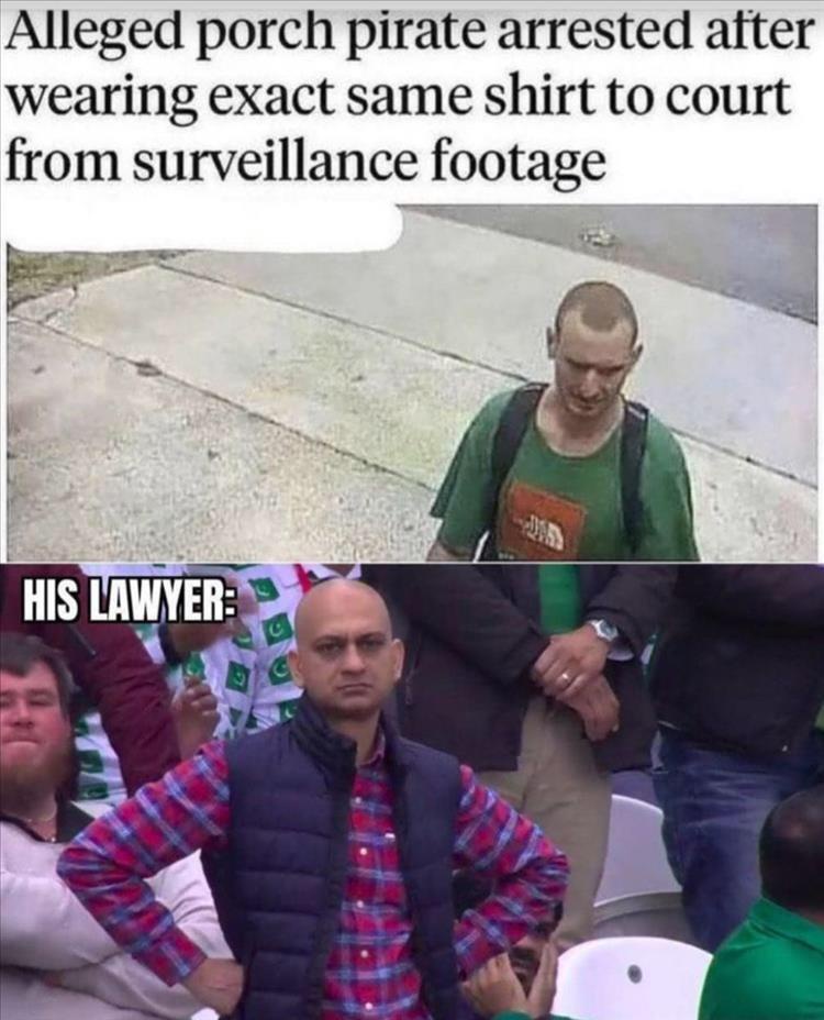 22 Memes That Make Less Sense Than Your Last Dream 2 Alleged porch pirate arrested
