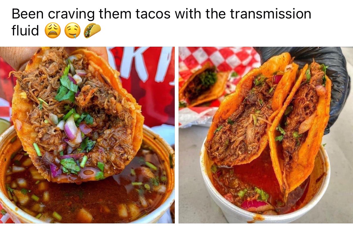 20 Memes That Go Off the Rails in the Best Possible Way 4 Craving them tacos