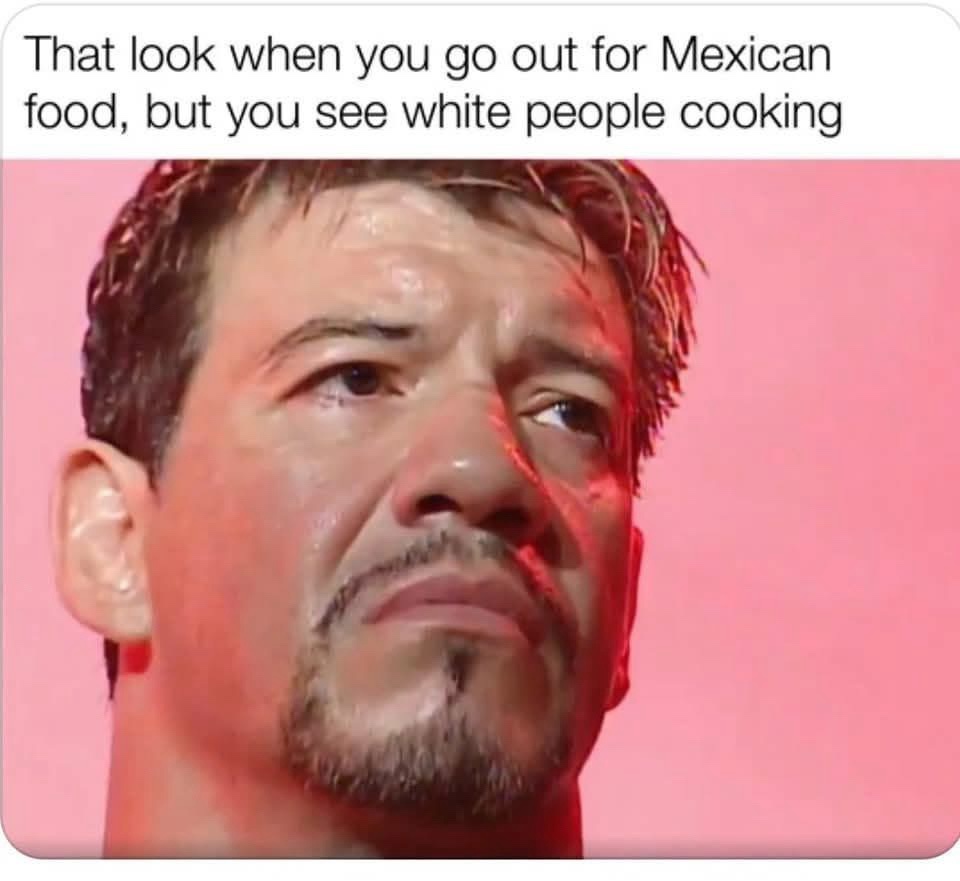 20 Extremely Random Memes You’ll Regret Not Clicking On 6 Go out for mexican food