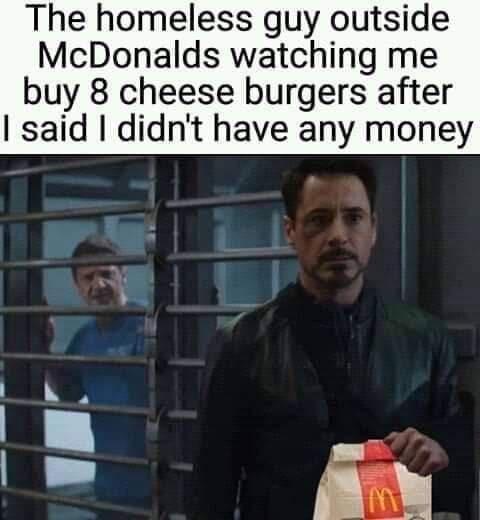 20 Memes That Are More You Than You Are 10 Homeless guys outside mcdonalds