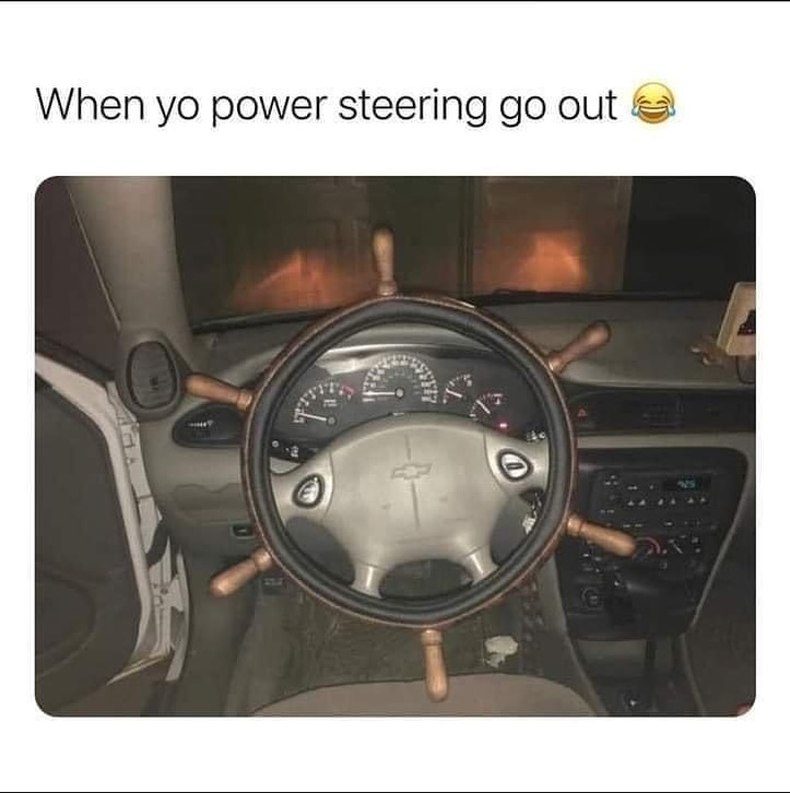 20 Automotive Memes That Shift Gears Without Consent 13 Power steering go out - Automotive Memes