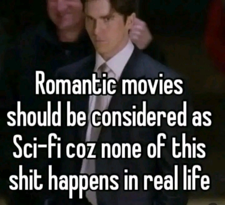 20 Memes So Ridiculous They Might Unlock a New Emotion 13 Romantic movies should be cosiderd as scifu