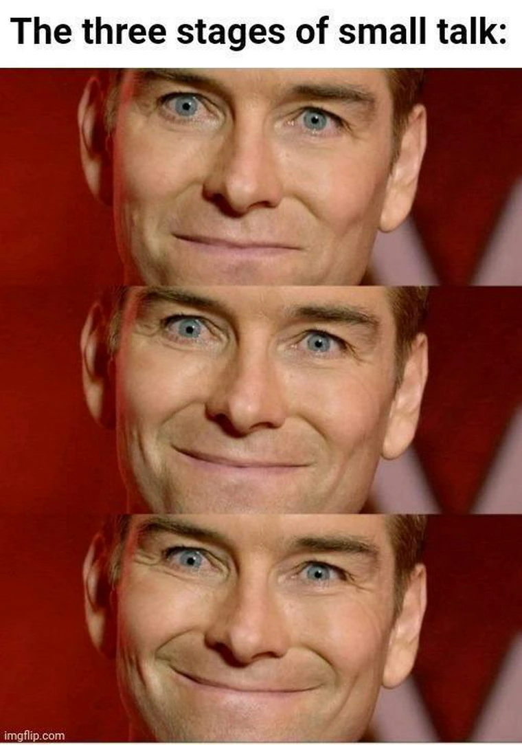 23 Random Memes That’ll Have You Laughing, Then Staring Into the Void 17 Three stages of small talk